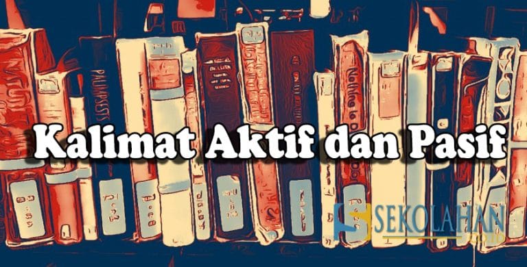 Pengertian Kalimat Aktif dan Pasif, Jenis dan Contoh ...