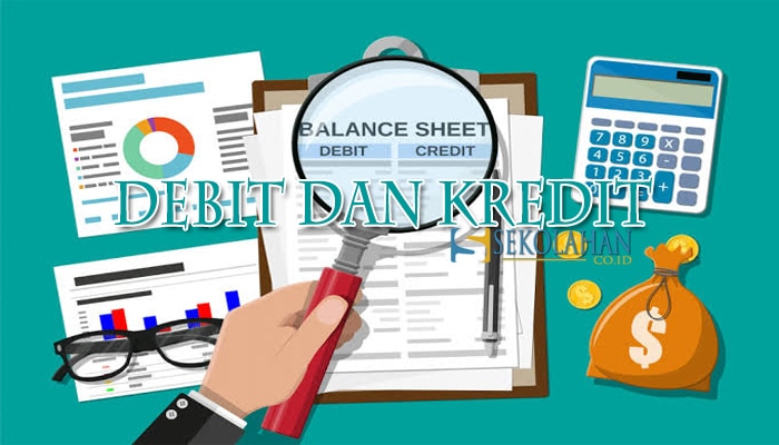 Debit dan Kredit  Pengertian, Manfaat, Contoh serta Perbedaan Debit