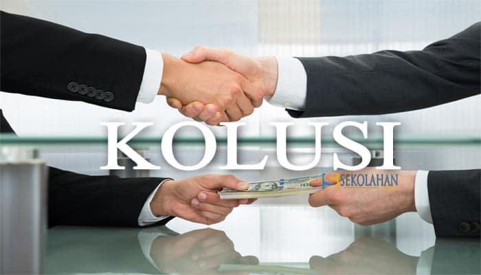 Kolusi Pengertian, Ciri, Penyebab, Dampak, Contoh dan